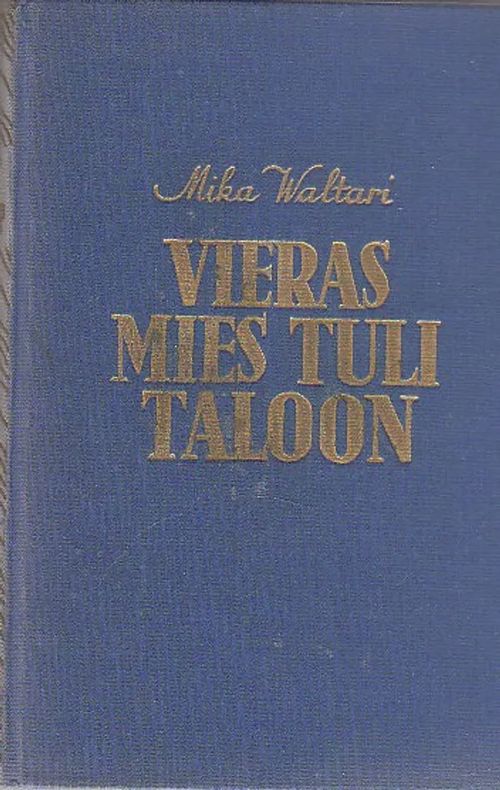 Vieras mies tuli taloon - Waltari Mika | Kirjamari Oy | Osta Antikvaarista  - Kirjakauppa verkossa