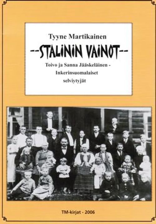 Stalinin vainot - Toivo ja Sanna Jääskeläinen - Inkerinsuomalaiset selviytyjät - Martikainen Tyyne | Vantaan Antikvariaatti Oy | Osta Antikvaarista - Kirjakauppa verkossa