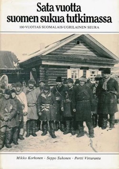 Sata vuotta suomen sukua tutkimassa - Satavuotias suomalais-ugrilainen seura - Korhonen / Suhonen / Virtaranta | Vantaan Antikvariaatti Oy | Osta Antikvaarista - Kirjakauppa verkossa