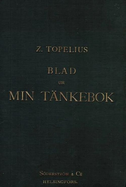 Blad ur min tänkebok (1.painos) - Topelius Z. | Vantaan Antikvariaatti Oy | Osta Antikvaarista - Kirjakauppa verkossa