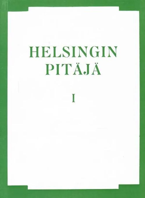 Helsingin pitäjän historia I - Helsingin pitäjän esihistoria - Helsingin pitäjän keskiaika (numeroitu) - Luho Ville - Kerkkonen Gunvor - Korpinen L. | Vantaan Antikvariaatti Oy | Osta Antikvaarista - Kirjakauppa verkossa