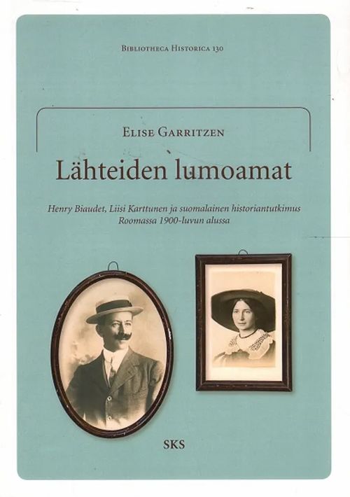 Lähteiden lumoamat - Henry Biaudet, Liisi Karttunen ja suomalainen historiantutkimus Roomassa 1900-luvun alussa - Garritzen Elise | Vantaan Antikvariaatti Oy | Osta Antikvaarista - Kirjakauppa verkossa