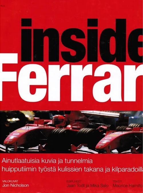 Inside Ferrari - Ainutlaatuisia kuvia ja tunnelmia huipputiimin työstä kulissien takana ja kilparadoilla - Hamilton Maurice et al. | Vantaan Antikvariaatti Oy | Osta Antikvaarista - Kirjakauppa verkossa