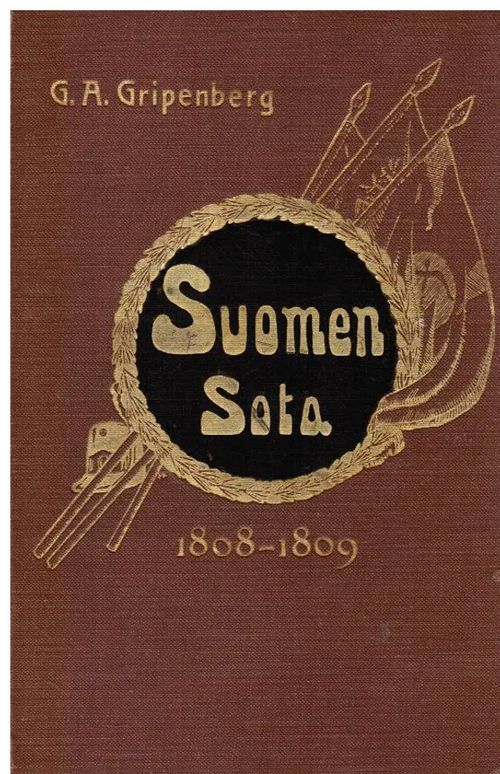 Suomen sota 1808- 1809 - Gripenberg G. A. | Vantaan Antikvariaatti Oy | Osta Antikvaarista - Kirjakauppa verkossa