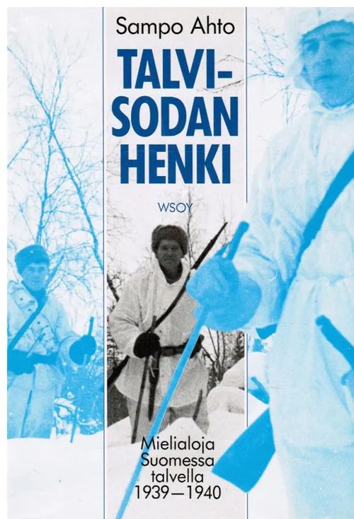 Talvisodan henki - Mielialoja Suomessa talvella 1939-1940 - Ahto Sampo | Vantaan Antikvariaatti Oy | Osta Antikvaarista - Kirjakauppa verkossa