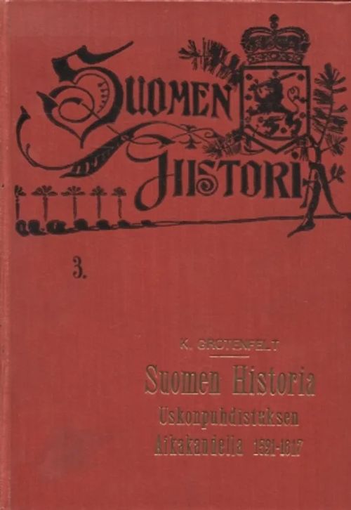 Suomen historia III - Suomen historia uskonpuhdistuksen aikakaudella 1521-1617 - Grotenfelt Kustavi | Vantaan Antikvariaatti Oy | Osta Antikvaarista - Kirjakauppa verkossa