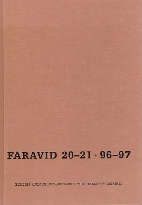 Faravid 20-21/96-97 - Pohjois-Suomen historiallisen yhdistyksen vuosikirja - Julku Kyösti et al. (toim.) | Vantaan Antikvariaatti Oy | Osta Antikvaarista - Kirjakauppa verkossa