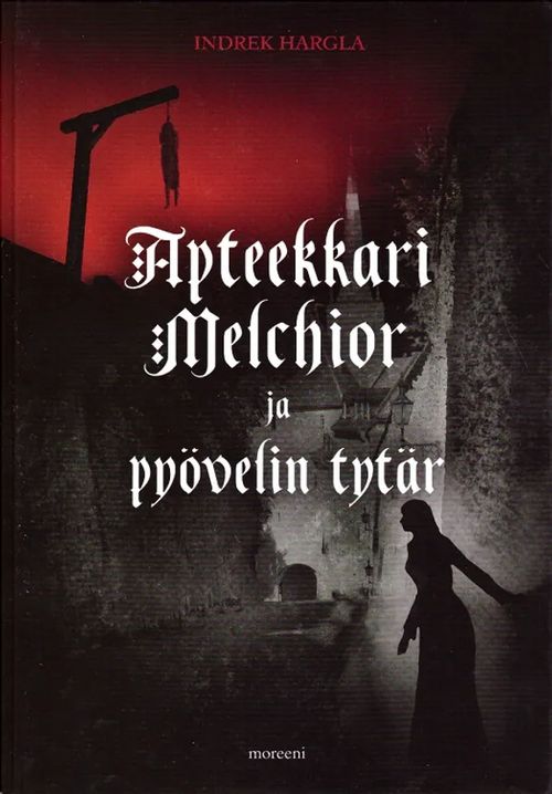 Apteekkari Melchior ja pyövelin tytär - Hargla Indrek | Vantaan Antikvariaatti Oy | Osta Antikvaarista - Kirjakauppa verkossa