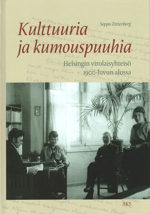 Kulttuuria ja kumouspuuhia - Helsingin virolaisyhteisö 1900-luvun alussa - Zetterberg Seppo | Vantaan Antikvariaatti Oy | Osta Antikvaarista - Kirjakauppa verkossa