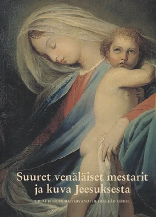 Suuret venäläiset mestarit ja kuva Jeesuksesta - Great Russian Masters and the Image of Christ | Vantaan Antikvariaatti Oy | Osta Antikvaarista - Kirjakauppa verkossa