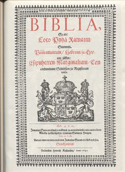 Biblia, Se on: Pyhä Ramattu, Suomexi. Pääramattuin, Hebrean ja Grecan jälken: Esipuhetten, Marginaliain, Concordantiain, Selitösten ja Registerein cansa (kotelossa) (Raamattu) | Vantaan Antikvariaatti Oy | Osta Antikvaarista - Kirjakauppa verkossa