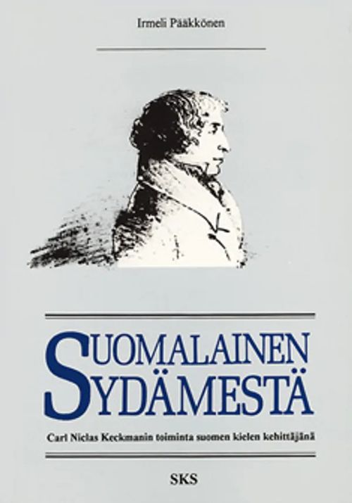 Suomalainen sydämestä - Carl Niclas Keckmanin toiminta suomen kielen kehittäjänä - Pääkkönen Irmeli | Vantaan Antikvariaatti Oy | Osta Antikvaarista - Kirjakauppa verkossa