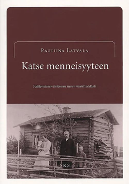 Katse menneisyyteen - Folkloristinen tutkimus suvun muistitiedosta - Latvala Pauliina | Vantaan Antikvariaatti Oy | Osta Antikvaarista - Kirjakauppa verkossa