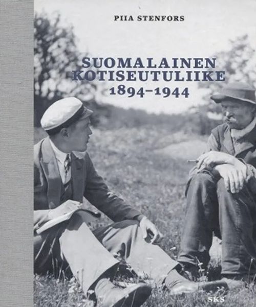 Suomalainen kotiseutuliike 1894-1944 - Stenfors Piia | Vantaan Antikvariaatti Oy | Osta Antikvaarista - Kirjakauppa verkossa