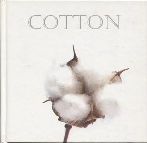 Cotton - A Journey into the World of Cotton, the Fabric of Life | Vantaan Antikvariaatti Oy | Osta Antikvaarista - Kirjakauppa verkossa
