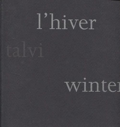 Talvi - L' hiver - Winter (numeroitu) - Kiiskinen Jyrki - Koskinen Taava | Vantaan Antikvariaatti Oy | Osta Antikvaarista - Kirjakauppa verkossa