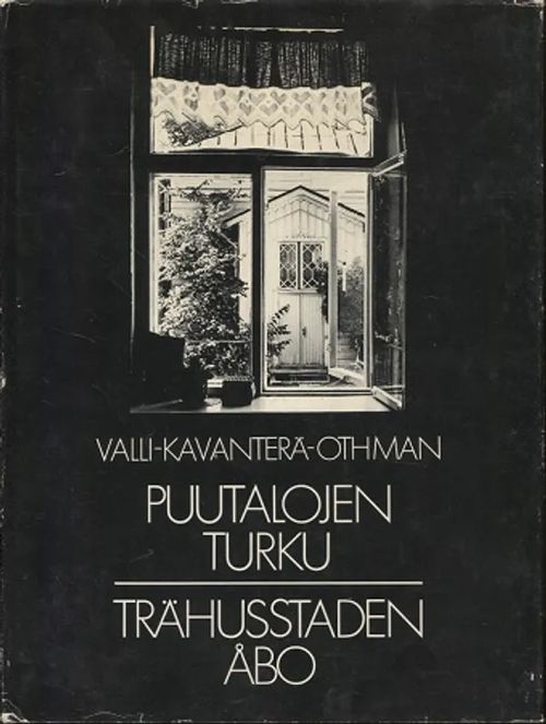 Puutalojen Turku - Trähusstaden Åbo - Valli - Kavanterä - Othman | Vantaan Antikvariaatti Oy | Osta Antikvaarista - Kirjakauppa verkossa