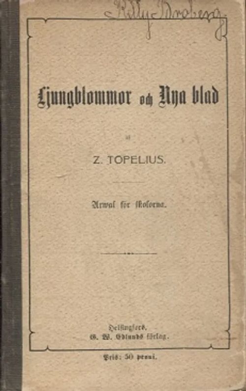 Ljungblommor och nya blad - Urval för skolorna - Topelius Z. | Vantaan Antikvariaatti Oy | Osta Antikvaarista - Kirjakauppa verkossa