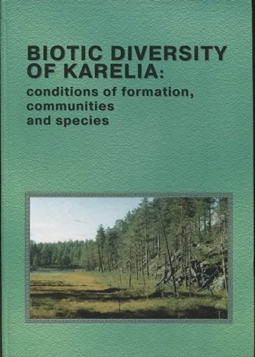 Biotic diversity of Karelia - Conditions of formation, communities and species | Vantaan Antikvariaatti Oy | Osta Antikvaarista - Kirjakauppa verkossa