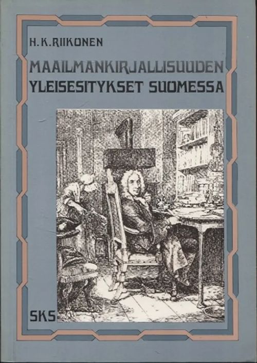 Maailmankirjallisuuden yleisesitykset Suomessa - Luku suomalaisen kirjallisuudentutkimuksen historiaa - Riikonen H.K. | Vantaan Antikvariaatti Oy | Osta Antikvaarista - Kirjakauppa verkossa