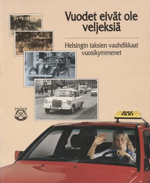 Vuodet eivät ole veljeksiä - Helsingin taksien vauhdikkaat vuosikymmenet - Mutka Aarne et al. | Vantaan Antikvariaatti Oy | Osta Antikvaarista - Kirjakauppa verkossa