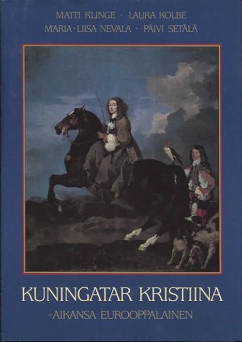 Kuningatar Kristiina - Aikansa eurooppalainen - Klinge Matti et al. | Vantaan Antikvariaatti Oy | Osta Antikvaarista - Kirjakauppa verkossa