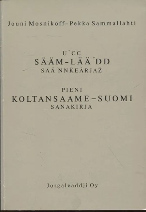 Pieni koltansaame-suomi sanakirja - U'cc sää'm-lää'dd sää'nnkearjaz [ Lappi koltat kolttasaamelaiset koltansaame - suomi ] - Mosnikoff Jouni - Sammallahti Pekka | Vantaan Antikvariaatti Oy | Osta Antikvaarista - Kirjakauppa verkossa