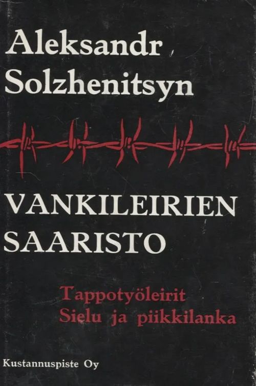 Vankileirien saaristo III-IV - Tappotyöleirit - Sielu ja piikkilanka - Solzhenitsyn Aleksandr | Vantaan Antikvariaatti Oy | Osta Antikvaarista - Kirjakauppa verkossa