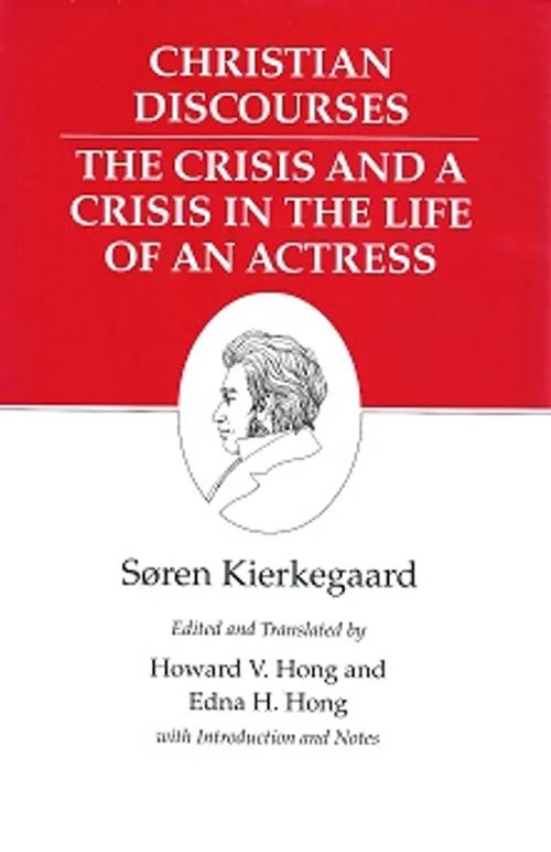 Christian Discourses - The Crisis and a Crisis in the Life of an Actress - Kierkegaard Soren (Kierkegaard Søren) | Vantaan Antikvariaatti Oy | Osta Antikvaarista - Kirjakauppa verkossa