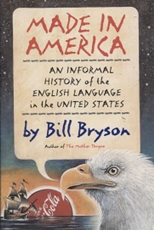 Made in America - An Informal History of the English Language in the United States - Bryson Bill | Vantaan Antikvariaatti Oy | Osta Antikvaarista - Kirjakauppa verkossa