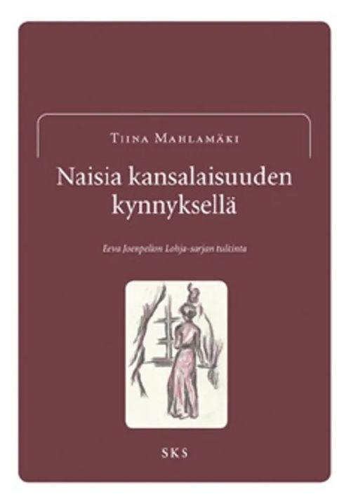 Naisia kansalaisuuden kynnyksellä - Eeva Joenpellon Lohja -sarjan tulkinta - Mahlamäki Tiina | Vantaan Antikvariaatti Oy | Osta Antikvaarista - Kirjakauppa verkossa