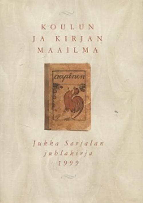 Koulun ja kirjan maailma - Juhlakirja Jukka Sarjalan täyttäessä 60 vuotta 18121999 | Vantaan Antikvariaatti Oy | Osta Antikvaarista - Kirjakauppa verkossa