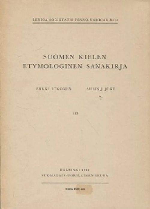 Suomen kielen etymologinen sanakirja III - Itkonen Erkki - Joki Aulis J. - Peltola Reino | Vantaan Antikvariaatti Oy | Osta Antikvaarista - Kirjakauppa verkossa