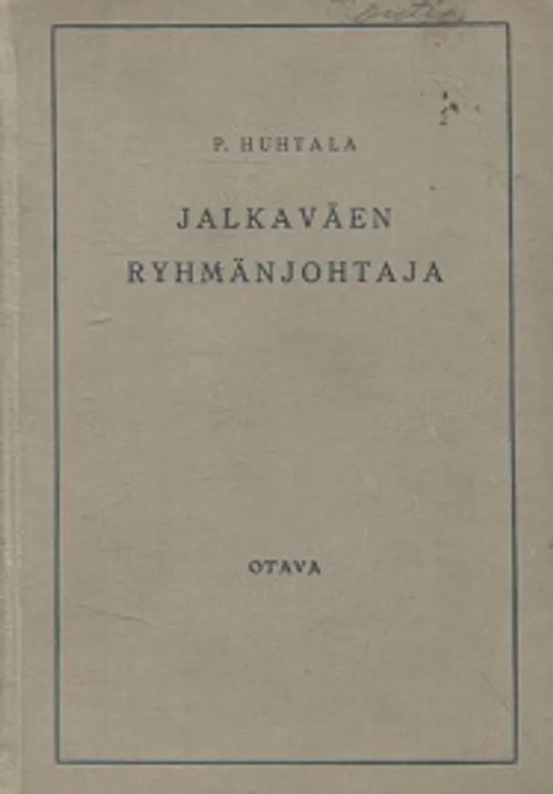 Jalkaväen ryhmänjohtaja - Opas nuorelle aliupseerille - Huhtala Pauli | Vantaan Antikvariaatti Oy | Osta Antikvaarista - Kirjakauppa verkossa