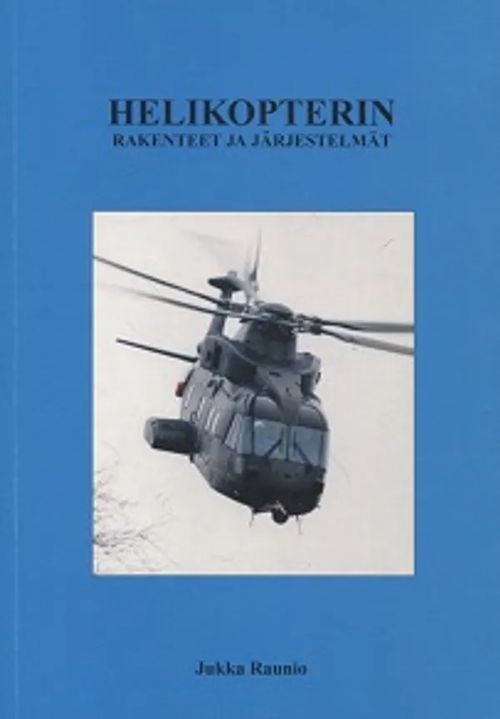 Helikopterin rakenteet ja järjestelmät - Raunio Jukka | Vantaan Antikvariaatti Oy | Osta Antikvaarista - Kirjakauppa verkossa