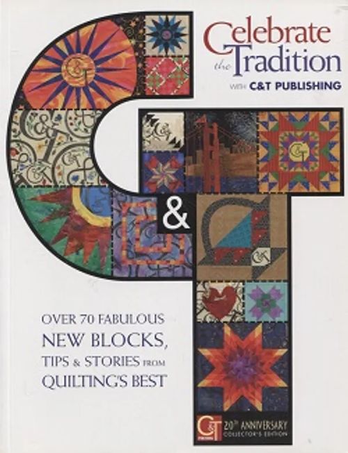 Celebrate the Tradition - Over 70 Fabulous New Blocks, Tips & Stories from Quilting's Best | Vantaan Antikvariaatti Oy | Osta Antikvaarista - Kirjakauppa verkossa