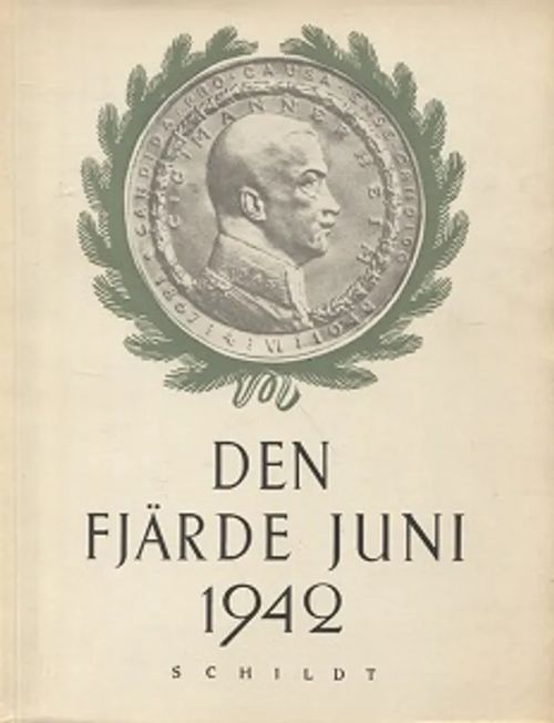 Den fjärde juni 1942 - Hyllningarna för Marskalken av Finland friherre C. G. Mannerheim på 75-årsdagen | Vantaan Antikvariaatti Oy | Osta Antikvaarista - Kirjakauppa verkossa