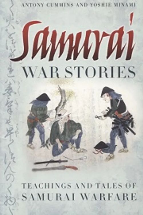 Samurai war stories - Teachings and tales of samurai warfare - Cummins Antony - Minami Yoshie | Vantaan Antikvariaatti Oy | Osta Antikvaarista - Kirjakauppa verkossa