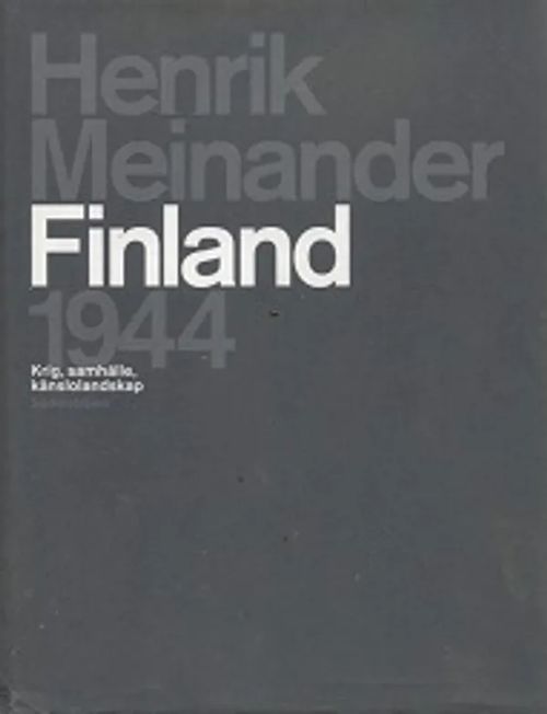 Finland 1944 - Krig, samhälle, känslolandskap - Meinander, Henrik | Vantaan Antikvariaatti Oy | Osta Antikvaarista - Kirjakauppa verkossa