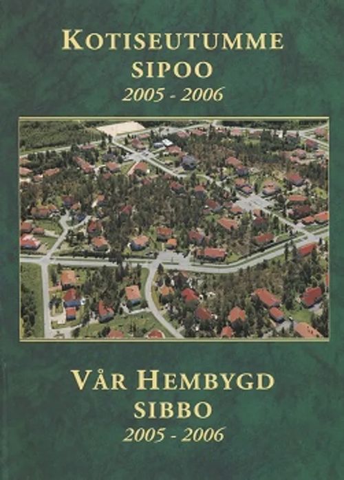 Kotiseutumme Sipoo 2005-2006 - Vår hembygd Sibbo - Eriks Stig | Vantaan Antikvariaatti Oy | Osta Antikvaarista - Kirjakauppa verkossa