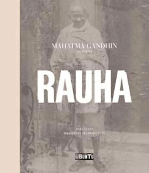 Rauha - Mahatma Gandhin ajatuksia - Gandhi Mahatma | Vantaan Antikvariaatti Oy | Osta Antikvaarista - Kirjakauppa verkossa