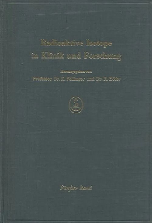 Radioaktive Isotope in Klinik und Forschung (V-osa) - Fellinger K. - Höfer R. | Vantaan Antikvariaatti Oy | Osta Antikvaarista - Kirjakauppa verkossa