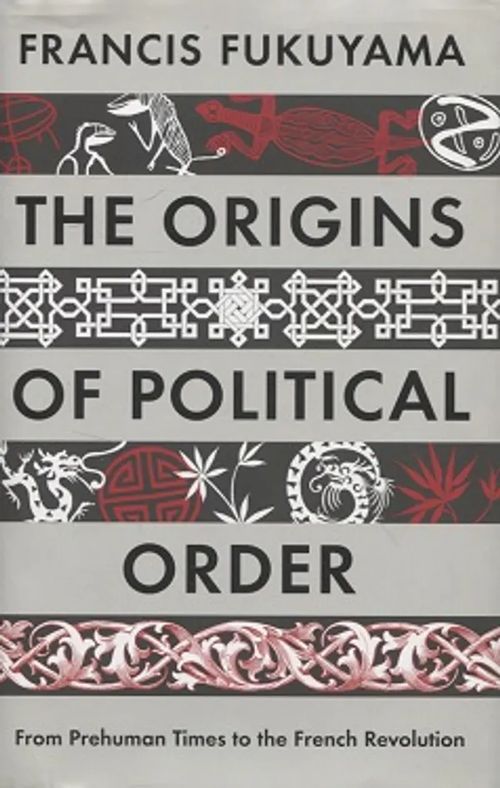 The Origins of Political Order - From prehuman times to the french revolution - Fukuyama Francis | Vantaan Antikvariaatti Oy | Osta Antikvaarista - Kirjakauppa verkossa