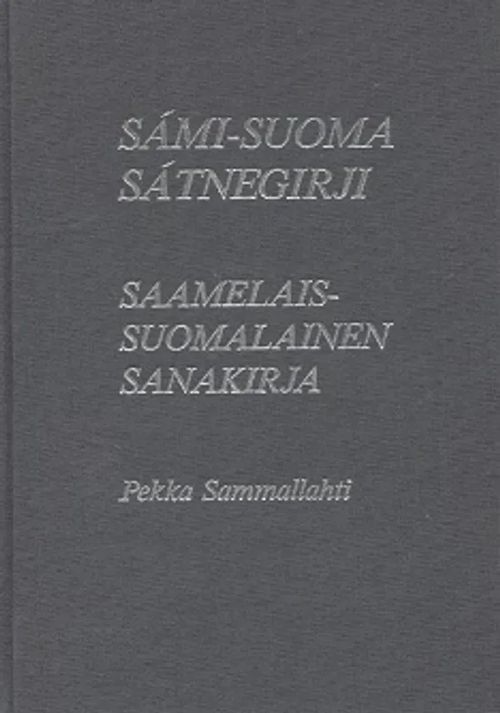 Sami-suoma satnegirji - Saamelais-suomalainen sanakirja - Sammallahti Pekka  | Kirjamari Oy | Osta Antikvaarista - Kirjakauppa verkossa