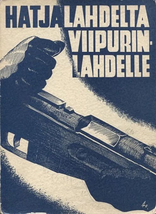 Hatjalahdelta Viipurinlahdelle - Muistelmateos Jalkaväkirykmentti 11:n vaiheista Suomen itsenäisyystaistelussa talvena 1939-1940, sitä edeltäneen YH-kauden aikana sekä solmitun rauhankin päivinä - Aittovaara Martti et al. | Vantaan Antikvariaatti Oy | Osta Antikvaarista - Kirjakauppa verkossa