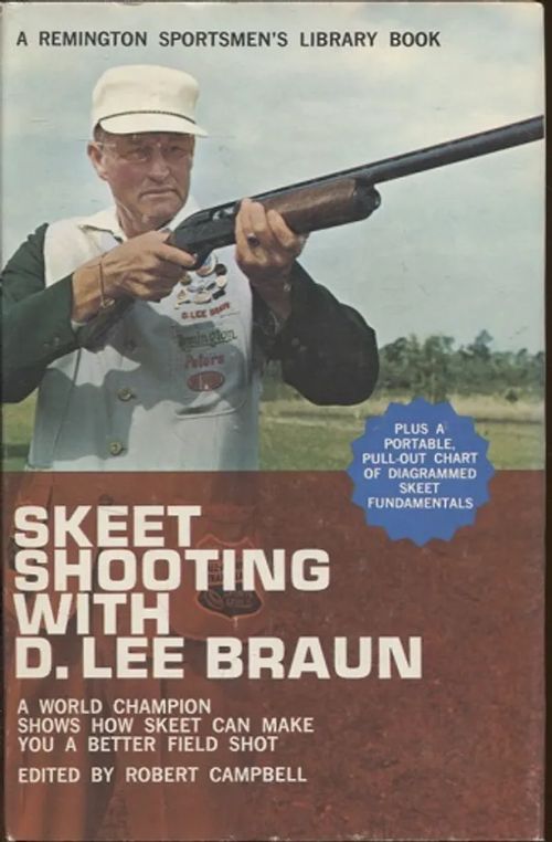 Skeet Shooting with D. Lee Braun - A World Champion Shows How Skeet Can Make You a Better Field Shot (A Remington Sportmen's Library Book) - Braun D. Lee - Campbell Robert (toim.) | Vantaan Antikvariaatti Oy | Osta Antikvaarista - Kirjakauppa verkossa