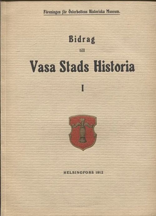 Bidrag till Vasa Stads historia I | Vantaan Antikvariaatti Oy | Osta Antikvaarista - Kirjakauppa verkossa