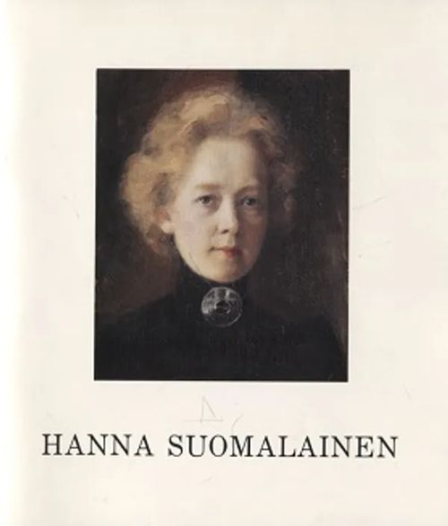 Hanna Suomalainen 1874-1948 - Jaatinen Aija et al. | Kirjamari Oy | Osta  Antikvaarista - Kirjakauppa verkossa