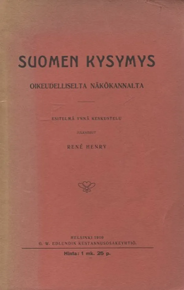 Suomen kysymys oikeudelliselta näkökannalta - Esitelmä ynnä keskustelu - Henry Rene (julk.) | Vantaan Antikvariaatti Oy | Osta Antikvaarista - Kirjakauppa verkossa