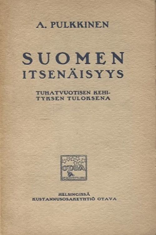 Suomen itsenäisyys tuhatvuotisen kehityksen tuloksena - Pulkkinen A. | Vantaan Antikvariaatti Oy | Osta Antikvaarista - Kirjakauppa verkossa